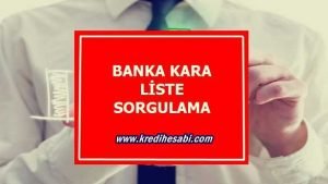 Banka Kara Liste Sorgulama (GÜNCEL-2022)