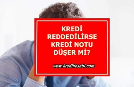 Kredi Reddedilirse Puanım Düşer Mi?
