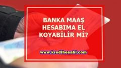 Banka Maaş Hesabına Bloke Koyabilir Mi?   