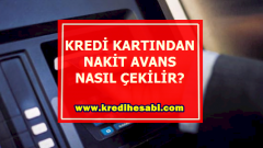 Kredi Kartından Nakit Avans Nasıl Çekilir?   