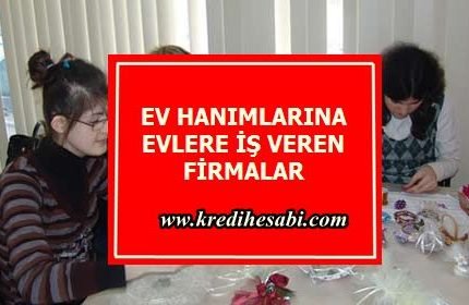 Ev Hanımlarına Evlere İş Veren Firmalar