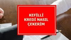 Kefilli Kredi Nasıl Çekerim