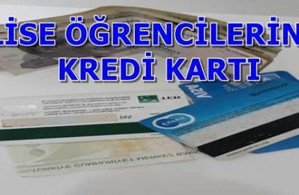 Lise Öğrencilerine Kredi Kartı