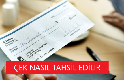 ÇEK TAHSİLİ NASIL YAPILIR