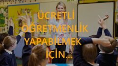 Ayrıntılarıyla; Ücretli Öğretmenlik Nedir?