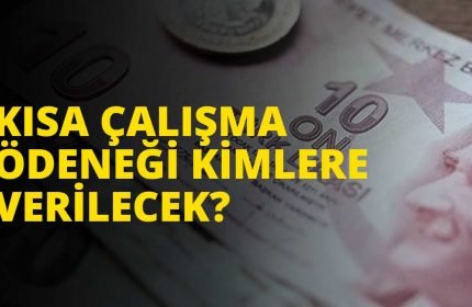 Kısa Çalışma Ödeneği Kimlere Verilecek ve Ne Zaman Yatırılacak?