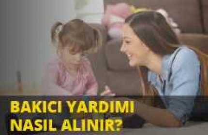 1300 TL Bakıcı Parası Nasıl Alınır?