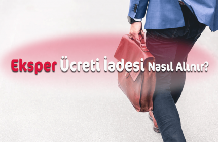 Eksper Ücreti İadesi İçin Yapılması Gerekenler (Konut Kredisi) 