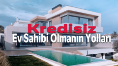 Kredisiz Ev Almanın En Kolay 5 Yolu