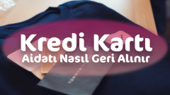 Kredi Kartı Aidatı Geri Alma