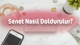 Adım Adım Senet Nasıl Doldurulur? (ÖRNEK SENET DOLDURMA)