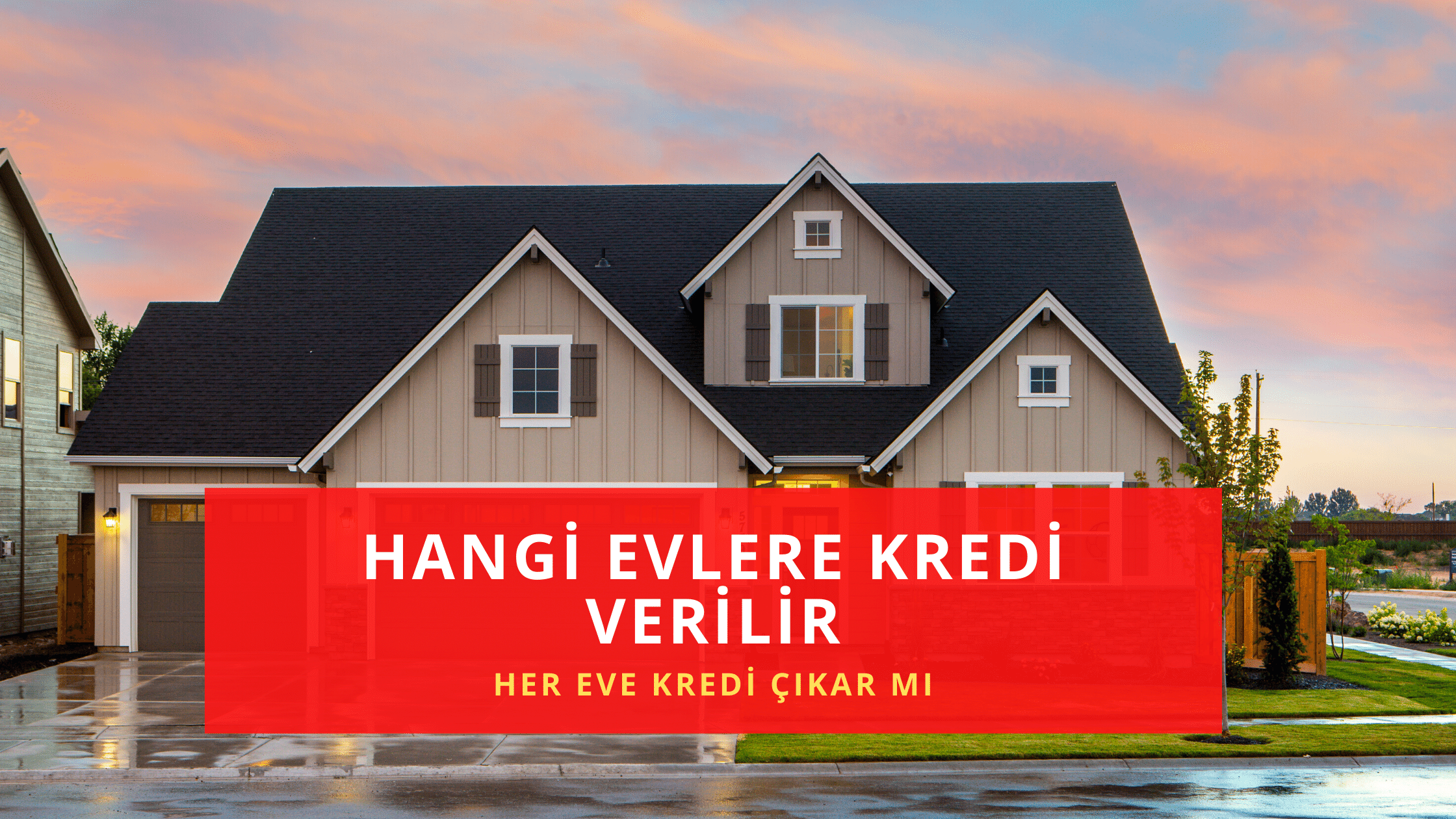 Hangi Evlere Kredi Verilir Kredi Verilen Evler