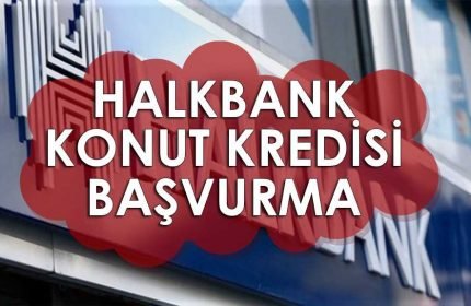 Halkbank Konut Kredisi Başvurma