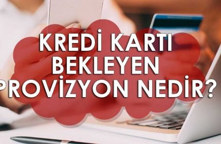 Kredi Kartı Bekleyen Provizyon Nedir? Ne Kadar Sürer?