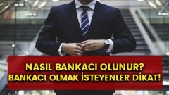 Bankacı Nasıl Olunur? Bilinmesi Gerekenler!