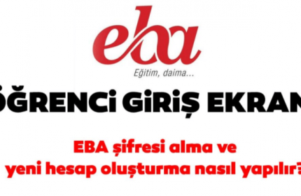 EBA Öğrenci Hesabı Oluşturma: EBA Öğrenci Girişi Nasıl yapılır?