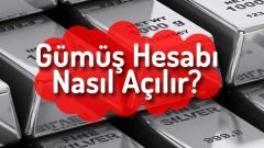 Gümüş Hesabı Nasıl Açılır? Hangi Bankalarda Gümüş Hesabı Açabilirim?