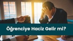 Öğrenciye Haciz Gelir mi?