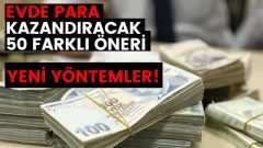 Evden Para Kazanmanızı Sağlayacak 50 Para Kazanma Önerisi